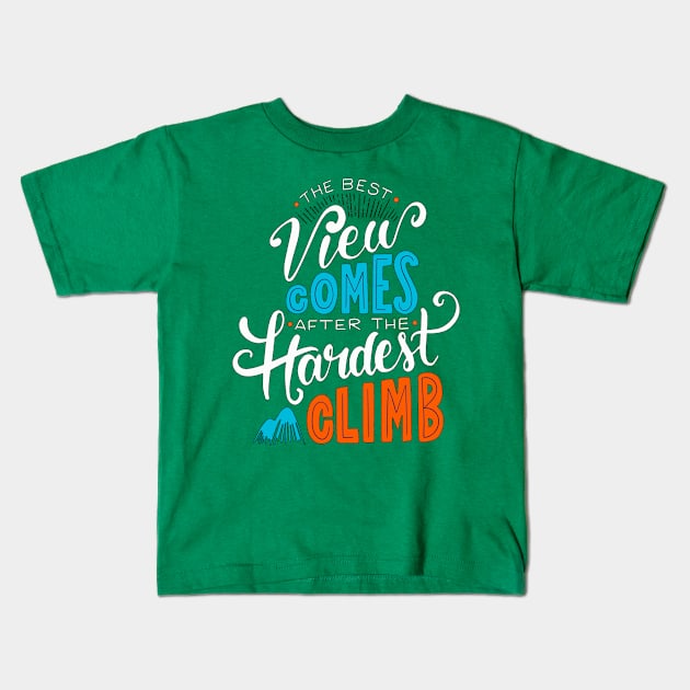 The Best View Comes After The Hardest Climb Kids T-Shirt by Mako Design 